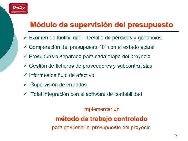 Módulo de supervisión del presupuesto ü Examen de factibilidad – Detalle de pérdidas y