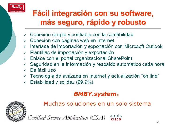 Fácil integración con su software, más seguro, rápido y robusto ü ü ü ü