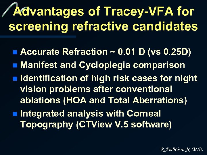Advantages of Tracey-VFA for screening refractive candidates Accurate Refraction ~ 0. 01 D (vs