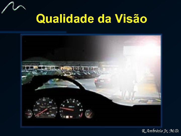 Qualidade da Visão R. Ambrósio Jr, M. D. 