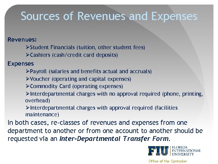 Sources of Revenues and Expenses Revenues: ØStudent Financials (tuition, other student fees) ØCashiers (cash/credit