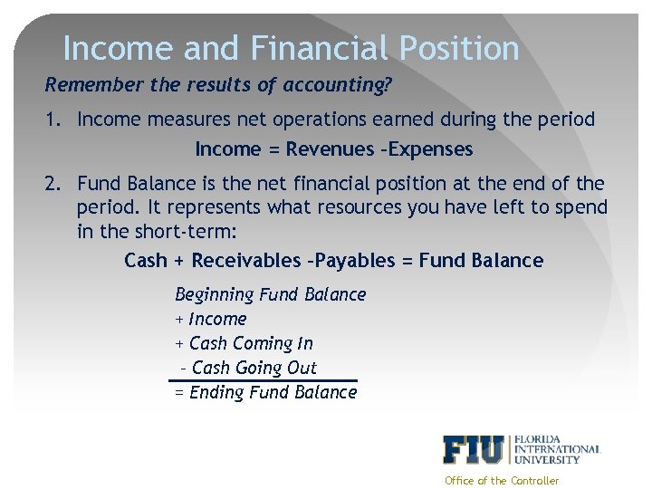 Income and Financial Position Remember the results of accounting? 1. Income measures net operations
