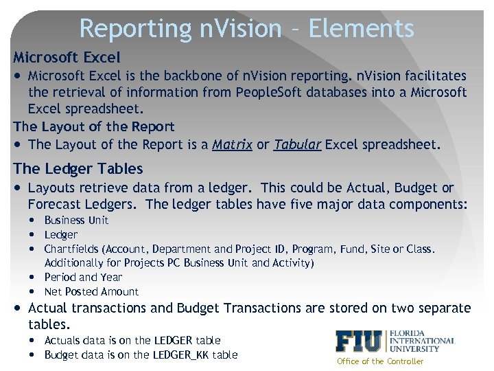 Reporting n. Vision – Elements Microsoft Excel is the backbone of n. Vision reporting.
