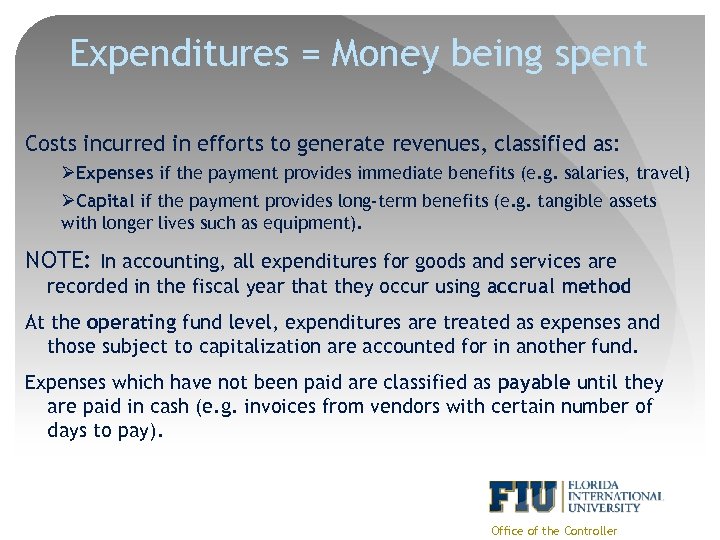 Expenditures = Money being spent Costs incurred in efforts to generate revenues, classified as: