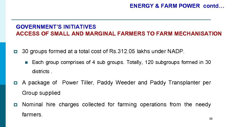 ENERGY & FARM POWER contd… GOVERNMENT’S INITIATIVES ACCESS OF SMALL AND MARGINAL FARMERS TO