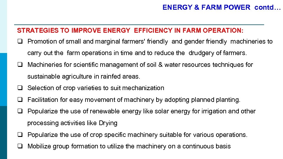 ENERGY & FARM POWER contd… STRATEGIES TO IMPROVE ENERGY EFFICIENCY IN FARM OPERATION: q
