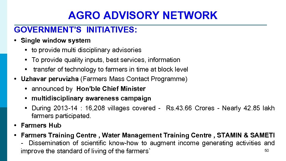 AGRO ADVISORY NETWORK GOVERNMENT’S INITIATIVES: • Single window system • to provide multi disciplinary
