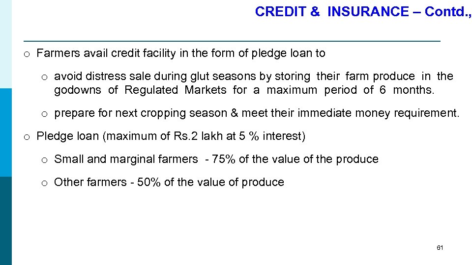 CREDIT & INSURANCE – Contd. , o Farmers avail credit facility in the form