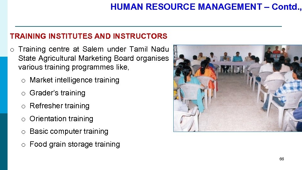 HUMAN RESOURCE MANAGEMENT – Contd. , TRAINING INSTITUTES AND INSTRUCTORS o Training centre at