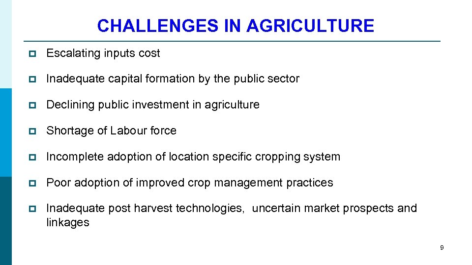 CHALLENGES IN AGRICULTURE p Escalating inputs cost p Inadequate capital formation by the public