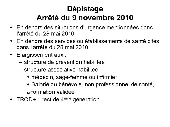 Dépistage Arrêté du 9 novembre 2010 • En dehors des situations d'urgence mentionnées dans