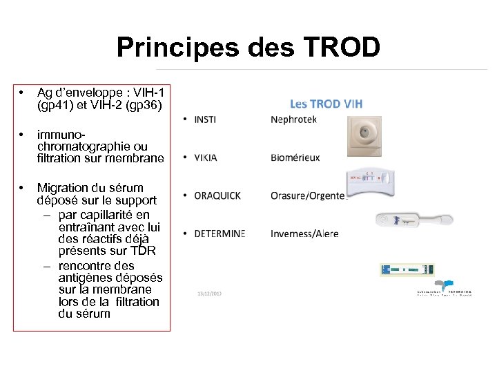 Principes des TROD • Ag d’enveloppe : VIH-1 (gp 41) et VIH-2 (gp 36)