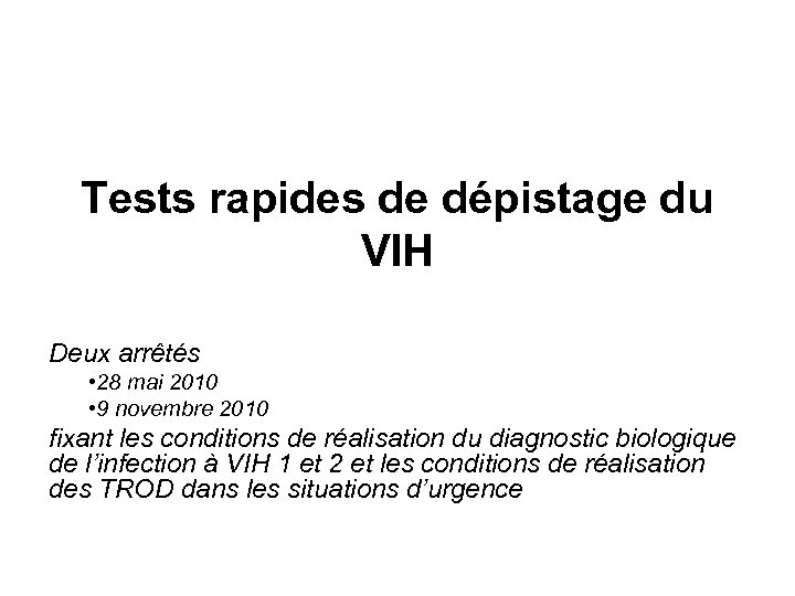 Tests rapides de dépistage du VIH Deux arrêtés • 28 mai 2010 • 9