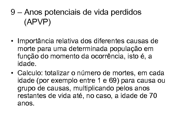 9 – Anos potenciais de vida perdidos (APVP) • Importância relativa dos diferentes causas