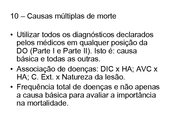 10 – Causas múltiplas de morte • Utilizar todos os diagnósticos declarados pelos médicos