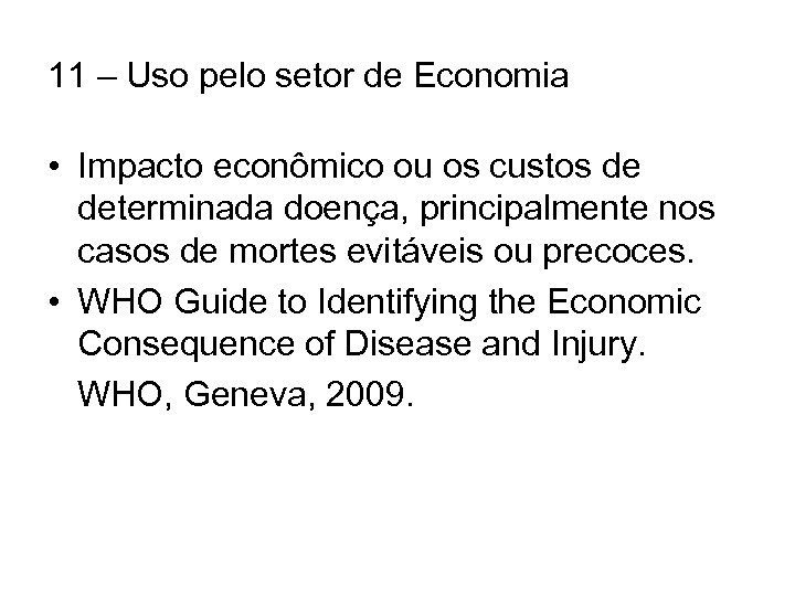 11 – Uso pelo setor de Economia • Impacto econômico ou os custos de