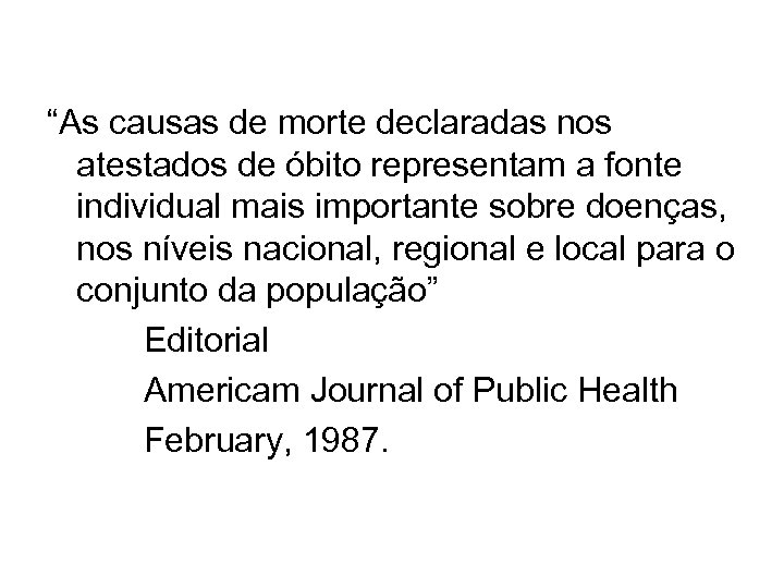 “As causas de morte declaradas nos atestados de óbito representam a fonte individual mais