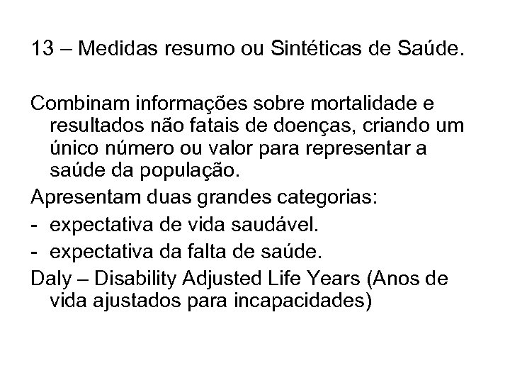 13 – Medidas resumo ou Sintéticas de Saúde. Combinam informações sobre mortalidade e resultados