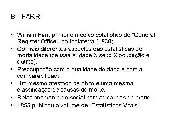 B - FARR • William Farr, primeiro médico estatístico do “General Register Office”, da