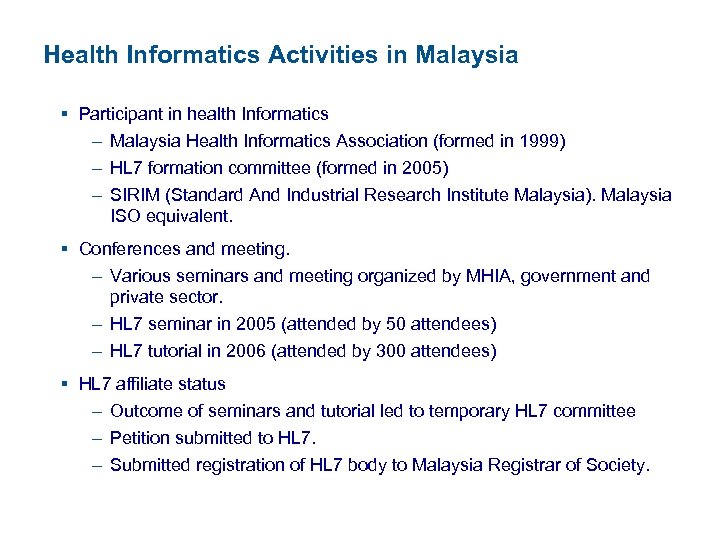 Health Informatics Activities in Malaysia § Participant in health Informatics – Malaysia Health Informatics