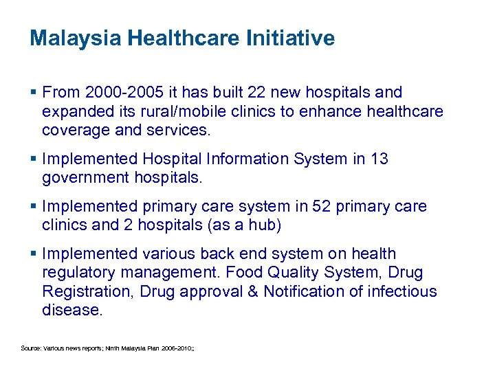 Malaysia Healthcare Initiative § From 2000 -2005 it has built 22 new hospitals and