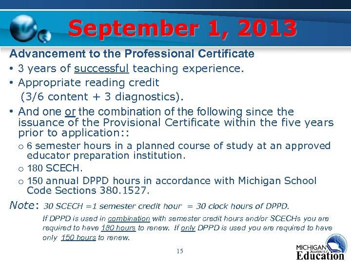 September 1, 2013 Advancement to the Professional Certificate • 3 years of successful teaching