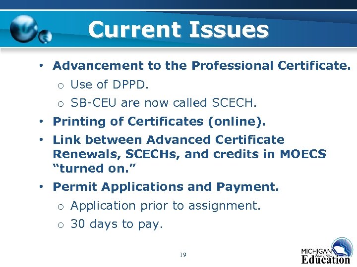 Current Issues • Advancement to the Professional Certificate. o Use of DPPD. o SB-CEU