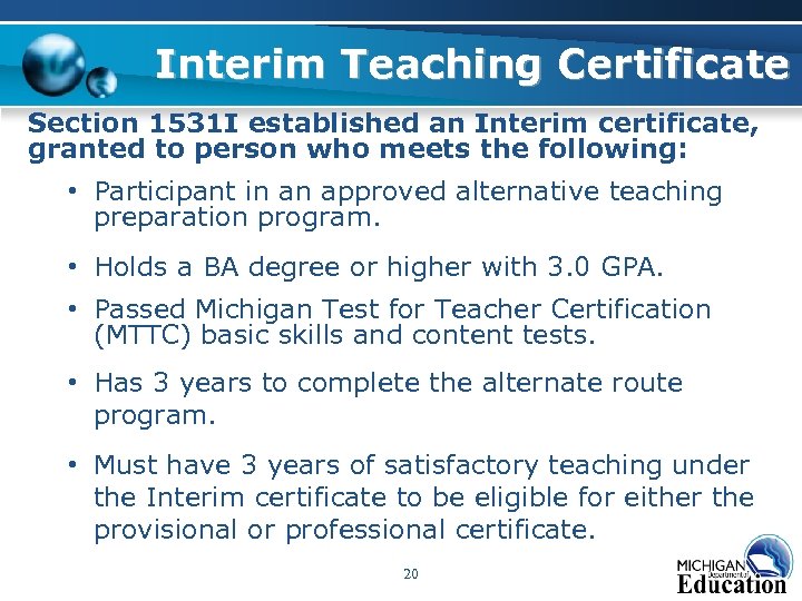 Interim Teaching Certificate Section 1531 I established an Interim certificate, granted to person who