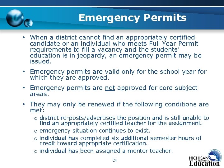 Emergency Permits • When a district cannot find an appropriately certified candidate or an