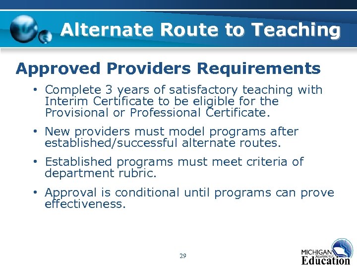 Alternate Route to Teaching Approved Providers Requirements • Complete 3 years of satisfactory teaching