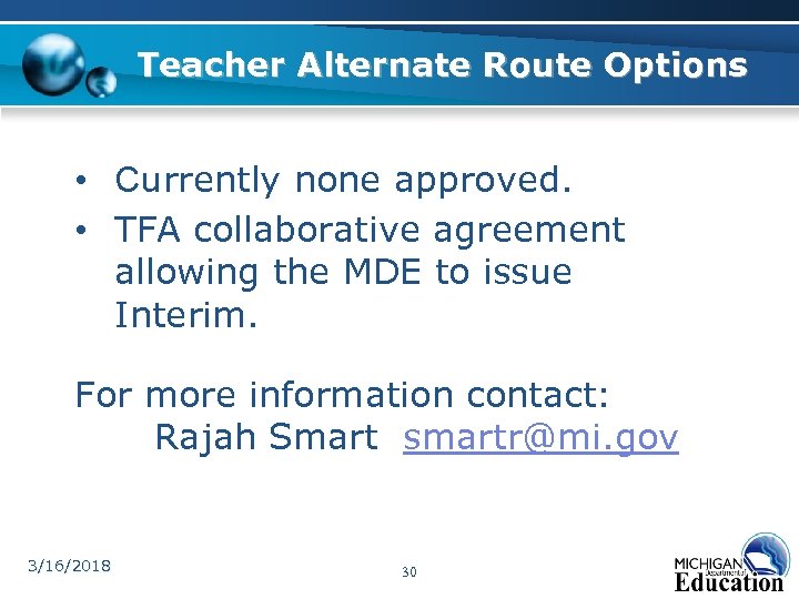 Teacher Alternate Route Options • Currently none approved. • TFA collaborative agreement allowing the