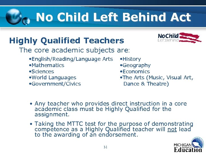 No Child Left Behind Act Highly Qualified Teachers The core academic subjects are: •