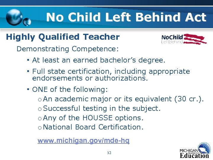 No Child Left Behind Act Highly Qualified Teacher Demonstrating Competence: • At least an