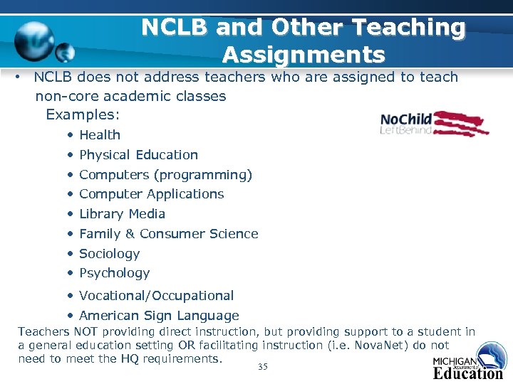 NCLB and Other Teaching Assignments • NCLB does not address teachers who are assigned