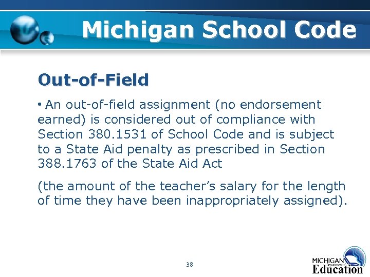 Michigan School Code Out-of-Field • An out-of-field assignment (no endorsement earned) is considered out