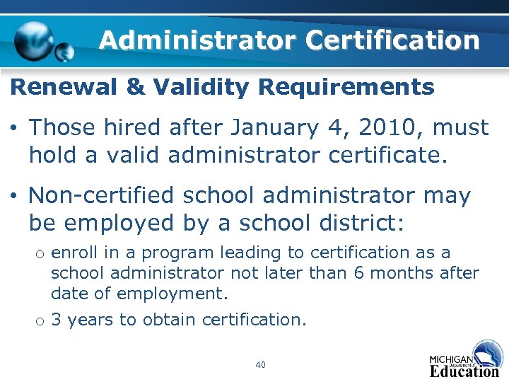 Administrator Certification Renewal & Validity Requirements • Those hired after January 4, 2010, must