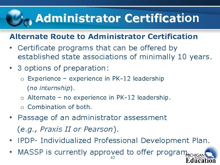 Administrator Certification Alternate Route to Administrator Certification • Certificate programs that can be offered