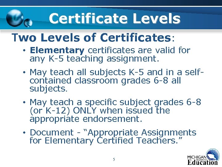 Certificate Levels Two Levels of Certificates: • Elementary certificates are valid for any K-5