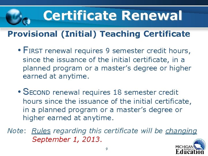 Certificate Renewal Provisional (Initial) Teaching Certificate • FIRST renewal requires 9 semester credit hours,