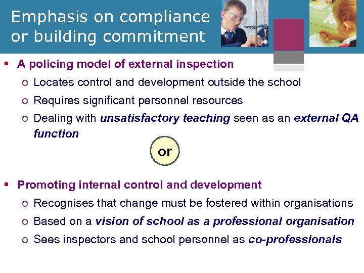 Emphasis on compliance or building commitment § A policing model of external inspection o