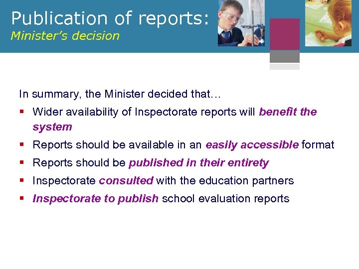 Publication of reports: Minister’s decision In summary, the Minister decided that… § Wider availability