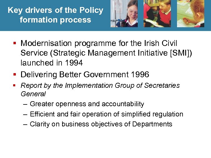Key drivers of the Policy formation process § Modernisation programme for the Irish Civil