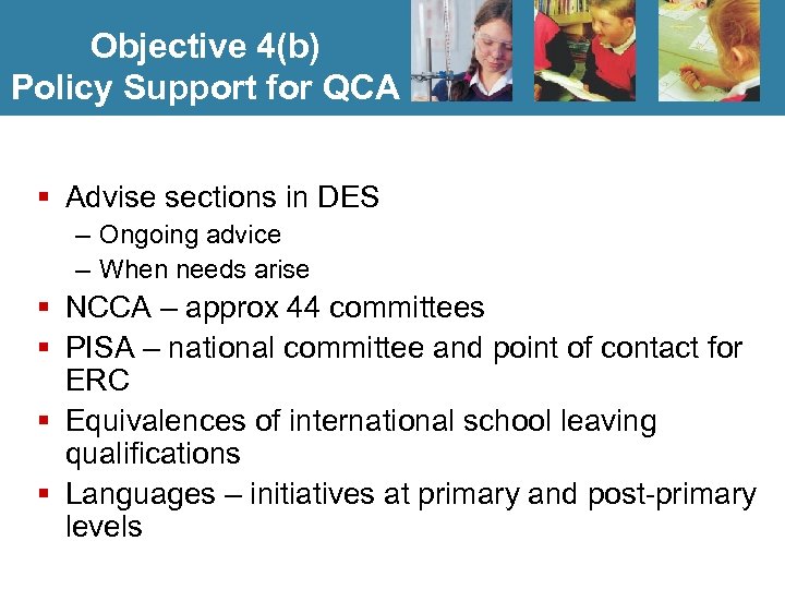 Objective 4(b) Policy Support for QCA § Advise sections in DES – Ongoing advice
