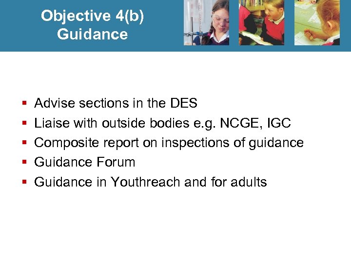 Objective 4(b) Guidance § § § Advise sections in the DES Liaise with outside