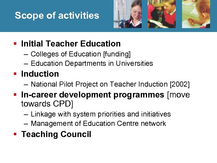 Scope of activities § Initial Teacher Education – Colleges of Education [funding] – Education