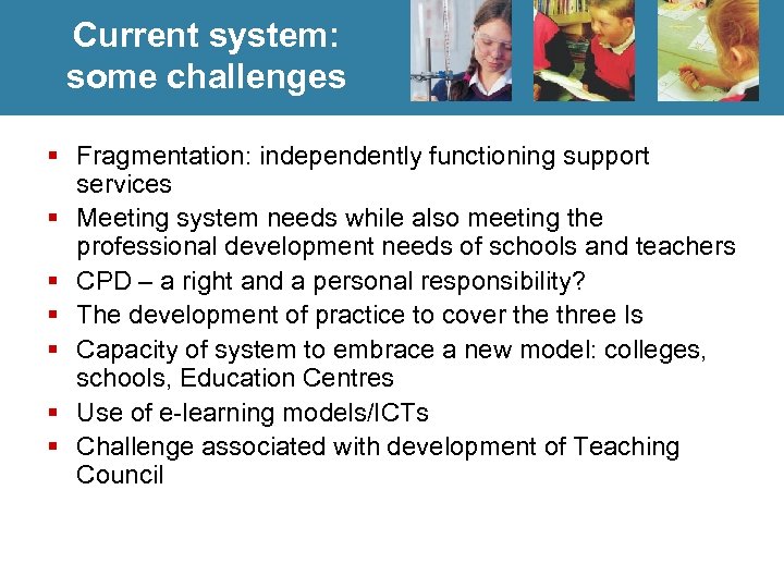 Current system: some challenges § Fragmentation: independently functioning support services § Meeting system needs