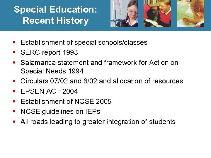 Special Education: Recent History § Establishment of special schools/classes § SERC report 1993 §