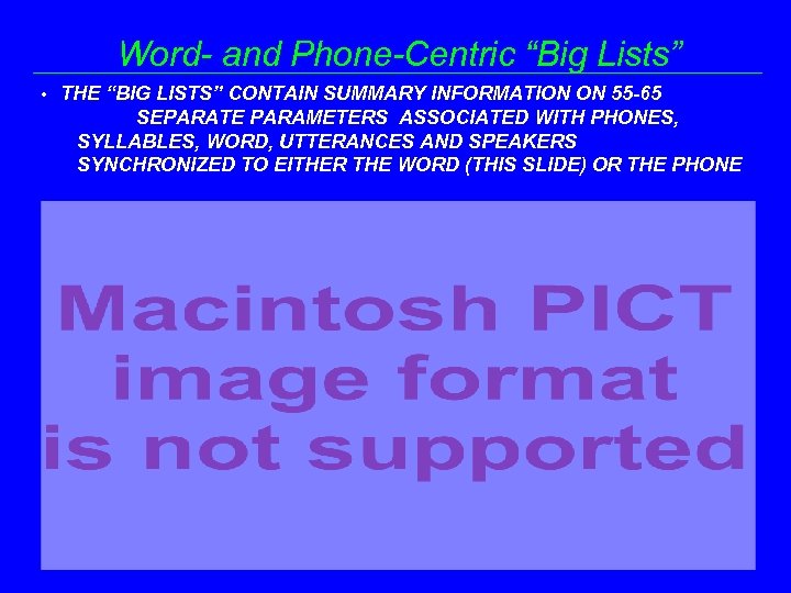 Word- and Phone-Centric “Big Lists” • THE “BIG LISTS” CONTAIN SUMMARY INFORMATION ON 55