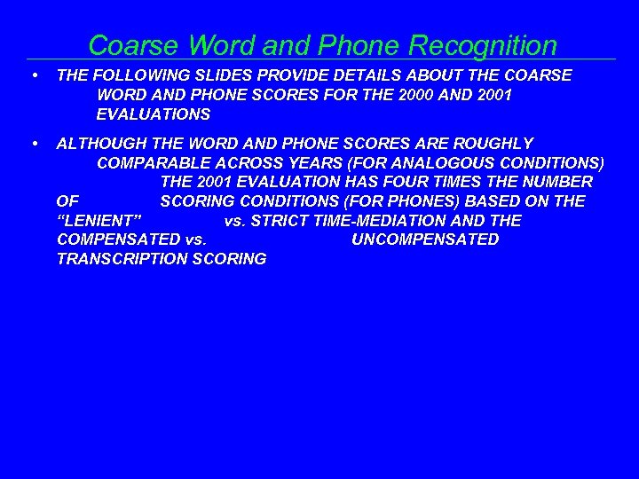 Coarse Word and Phone Recognition • THE FOLLOWING SLIDES PROVIDE DETAILS ABOUT THE COARSE