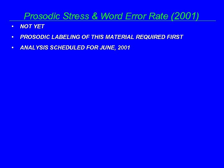 Prosodic Stress & Word Error Rate (2001) • NOT YET • PROSODIC LABELING OF